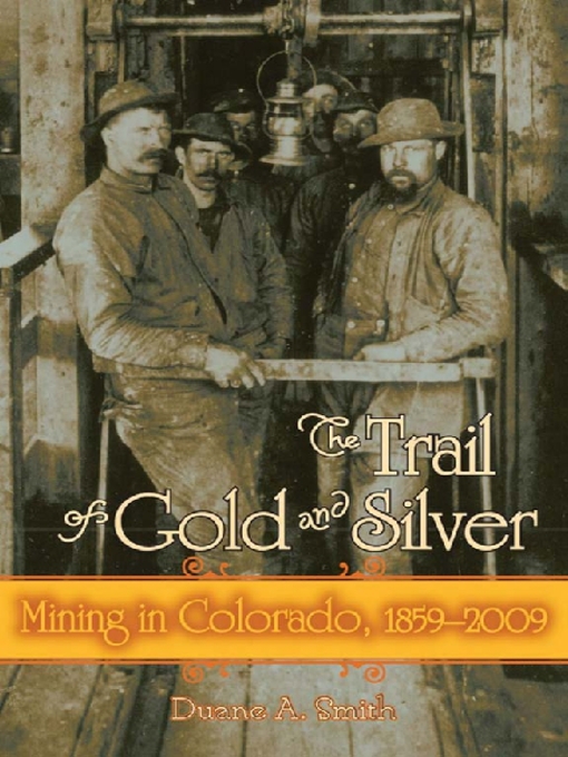 Title details for The Trail of Gold and Silver by Duane A. Smith - Available